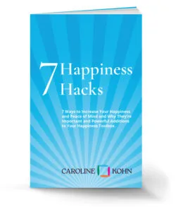 7 Happiness Hacks, by Caroline Kohn